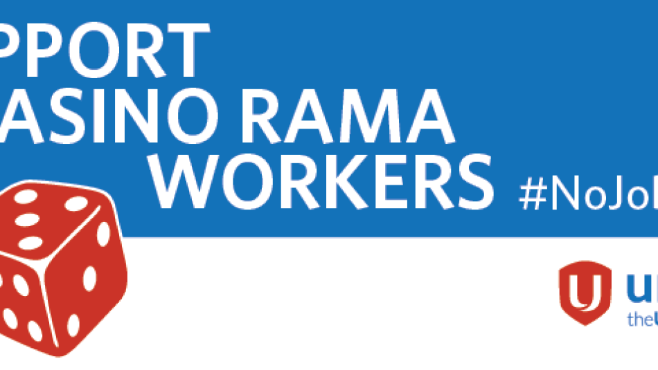 A graphic with two red dice reads "I Support Casino Rama Workers #NoJobsNoDice"